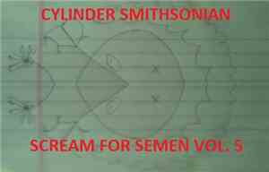 Cylinder Smithsonian - Scream For Semen Vol. 5
