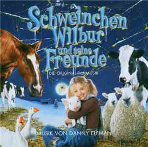 Danny Elfman - Schweinchen Wilbur Und Seine Freunde (Die Original Filmmusik ...