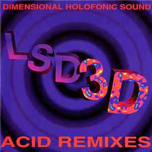 Dimensional Holofonic Sound - LSD3D (Acid Remixes)