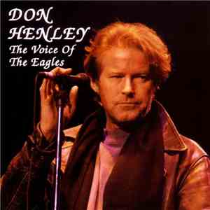 Don Henley - The Voice Of The Eagles