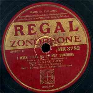 Gene Autry - I Wish I Had Never Met Sunshine / You Only Want Me When You're ...
