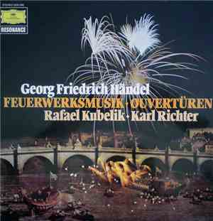 Georg Friedrich Handel / Rafael Kubelik, Karl Richter - Feuerwerksmusik - O ...