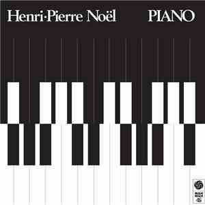 Henri-Pierre Noël - Piano