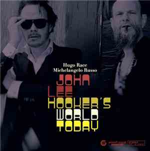 Hugo Race, Michelangelo Russo - John Lee Hooker's World Today