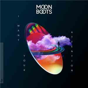 Moon Boots  - I Want Your Attention