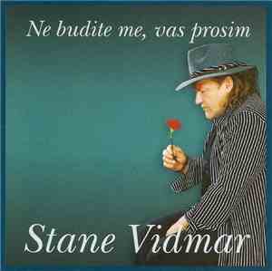 Stane Vidmar - Ne Budite Me, Vas Prosim