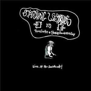 Starving Weirdos with Tom Carter & Shawn McMillen - Live At The Accident