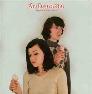 The Brunettes - When Ice Met Cream