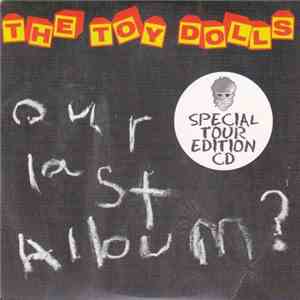 The Toy Dolls - Our Last Album?