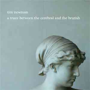 Tim Newman  - A Truce Between The Cerebral And The Brutish