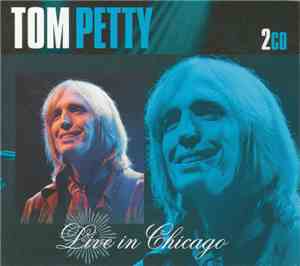 Tom Petty - Live In Chicago