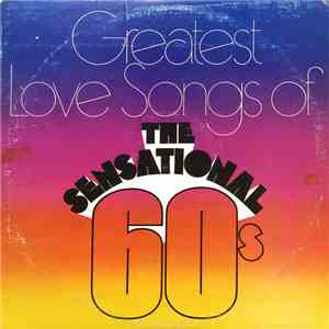 Various - Greatest Love Songs of The Sensational 60's