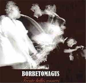 Borbetomagus - Trente Belles Années