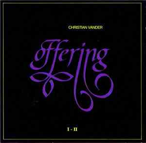 Christian Vander, Offering - Offering I - II