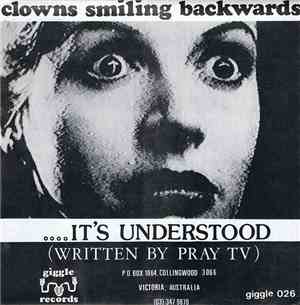 Clowns Smiling Backwards / Pray TV - It's Understood / In Black