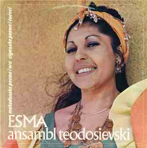 Esma, Ansambl Teodosievski - Makedonske Pesme I Ora - Ciganske Pesme I Čoče ...