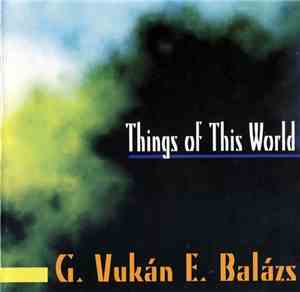 G. Vukán - E. Balázs - Things Of This World In 7 Movements