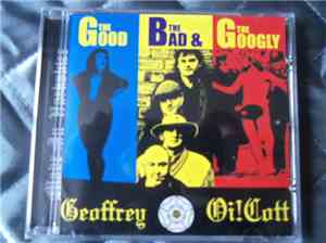 Geoffrey Oi!Cott - The Good, The Bad & The Googly