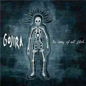Gojira  - The Way Of All Flesh