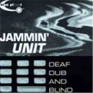 Jammin' Unit - Deaf, Dub And Blind