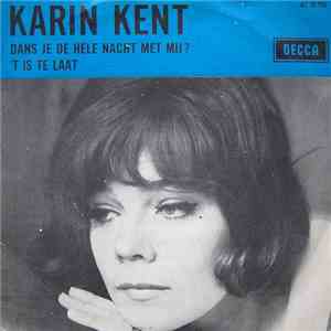Karin Kent - Dans Je De Hele Nacht Met Mij? / 'T Is Te Laat