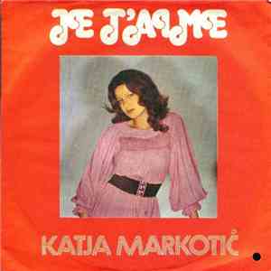 Katja Markotić - Je T`Aime / Vrijeme Je Duga Cesta