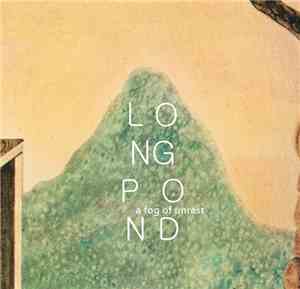 Long Pond - A Fog Of Unrest