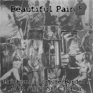 Painburn / Torture Border / J.A.P. / ƒIƒVƒŠƒyƒ“ƒyƒ“ƒY - Beautiful Pain 5