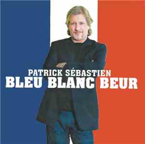 Patrick Sébastien - Bleu Blanc Beur