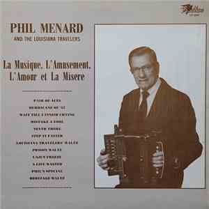 Phil Menard And The Louisiana Travelers - La Musique, L'Amusement, L'Amour  ...
