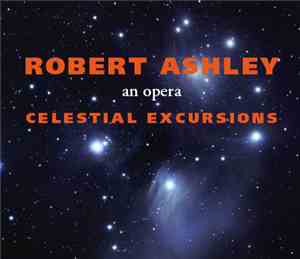Robert Ashley - Celestial Excursions