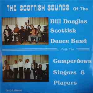 The Bill Douglas Band With The Camperdown Singers - The Scottish Sounds Of  ...