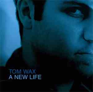 Tom Wax - A New Life