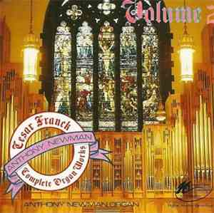 Anthony Newman - Franck: Complete Works for Organ, Volume 2