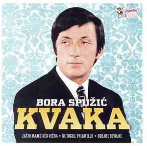 Bora Spužić Kvaka - Bora Spužić Kvaka