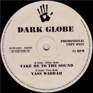 Dark Globe - Take Me To The Sound / Yass Waddah
