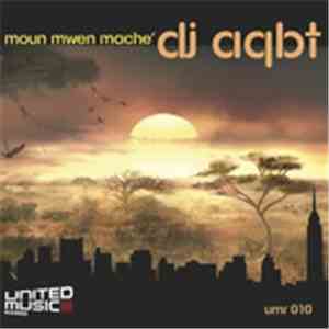 DJ AQBT - Moun Mwen Mache'