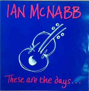 Ian McNabb - These Are The Days...