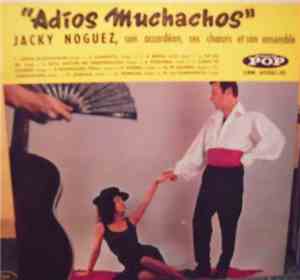 Jacky Noguez, Son Accordéon, Ses Choeurs Et Son Ensemble - Adios Muchachos