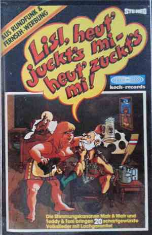 Mair & Mair, Teddy & Toni - Lisl, Heut' Juckt's Mi - Heut' Zuckt's Mi!