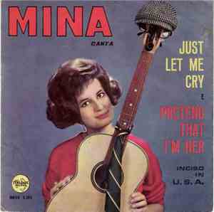 Mina  - Just Let Me Cry / Pretend That I'm Her