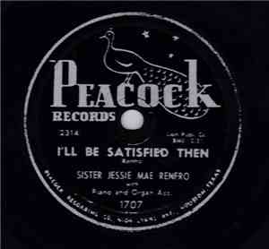 Sister Jessie Mae Renfro - I'll Be Satisfied Then / No Room In The Hotel