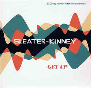 Sleater-Kinney - Get Up