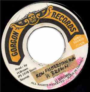 U Brown / Crucial Bunny And The Revolutioners - Row Fisherman Row / Rowing  ...