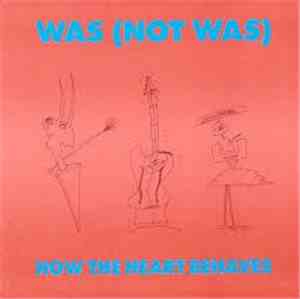 Was (Not Was) - How The Heart Behaves