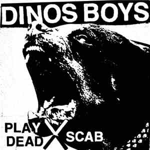 Dinos Boys - Play Dead X Scab