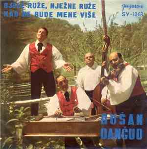 Dušan Dančuo - Bijele Ruže, Nježne Ruže / Kad  Ne Bude Mene Više