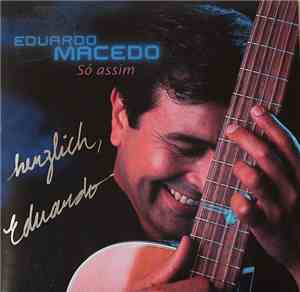 Eduardo Macedo - Só Assim