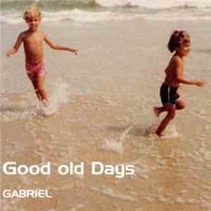 Gabriel  - Good Old Days