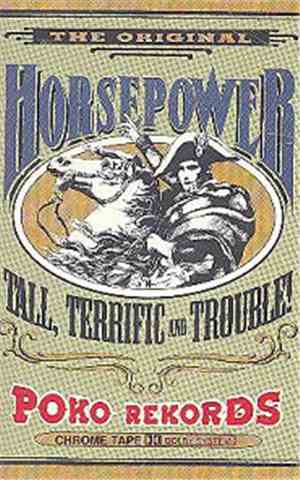 Horsepower  - Tall, Terrific And Trouble!